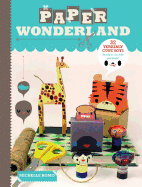 Paper Wonderland: 32 Terribly Cute Toys Ready to Cut, Fold & Build