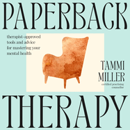 Paperback Therapy: Therapist-Approved Tools and Advice for Mastering Your Mental Health