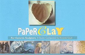 PaperCLAY for Ceremic Sculptors: A Studio Companion
