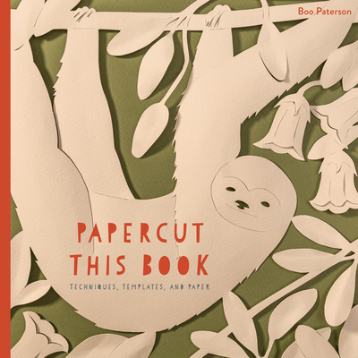 Papercut This Book: Techniques, Templates, and Paper - Paterson, Boo