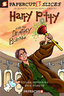 Papercutz Slices #1: Harry Potty and the Deathly Boring: Harry Potty and the Deathly Boring