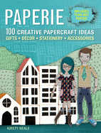 Paperie: 100 Creative Papercraft Ideas - Gifts, D?COR, Statiory, Accessories