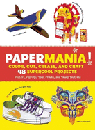 Papermania!: Color, Cut, Crease, and Craft 48 Supercool Projects