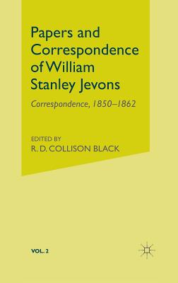 Papers and Correspondence of William Stanley Jevons: Volume 2: Correspondence, 1850-1862 - Jevons, William Stanley