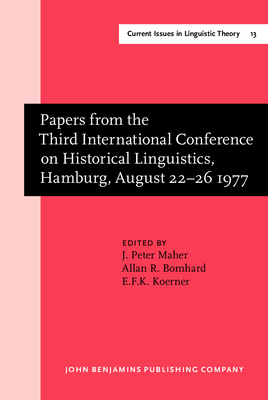 Papers from the Third International Conference on Historical Linguistics, Hamburg, August 22-26 1977 - Maher, J Peter, Professor (Editor), and Bomhard, Allan R, Dr. (Editor), and Koerner, E F K (Editor)