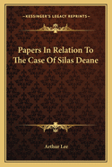 Papers in Relation to the Case of Silas Deane