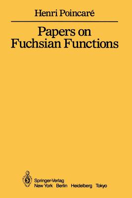 Papers on Fuchsian Functions - Poincare, Henri, and Stillwell, J (Translated by)