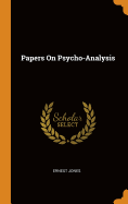 Papers on Psycho-Analysis