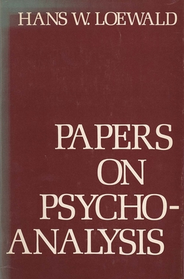 Papers on Psychoanalysis - Loewald, Hans W