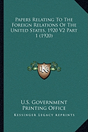 Papers Relating To The Foreign Relations Of The United States, 1920 V2 Part 1 (1920)