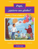 Papi, Quiero Un Globo!: Daddy, I Want a Balloon!