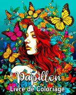 Papillon Livre de Coloriage: 60 Belles Images  Colorier, Superbe Livre de Coloriage de Papillons