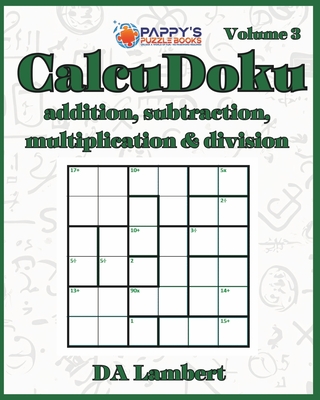Pappy's CalcuDoku: Addition, Subtraction, Multiplication & Division - Lambert, Da