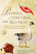 Paprika, Foie Gras, and Red Mud: The Politics of Materiality in the European Union