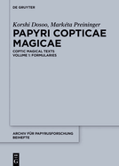 Papyri Copticae Magicae: Coptic Magical Texts, Volume 1: Formularies