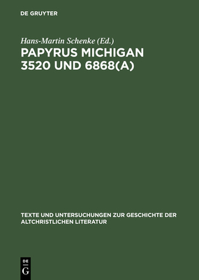 Papyrus Michigan 3520 Und 6868(a) - Schenke, Hans-Martin (Editor), and Kasser, Rodolphe (Contributions by)