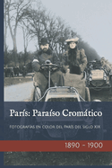 Par?s: Para?so Cromtico: Fotograf?as en color de Par?s en el siglo XIX