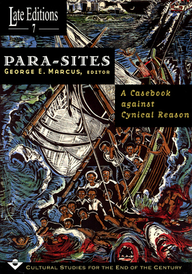 Para-Sites: A Casebook Against Cynical Reason Volume 7 - Marcus, George E (Editor)