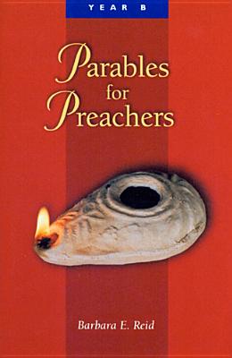 Parables for Preachers: The Gospel of Mark - Reid, Barbara E, O.P.