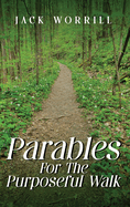 Parables For The Purposeful Walk