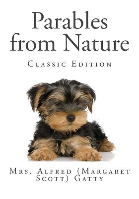 Parables from Nature (Classic Edition) - Gatty, Mrs Alfred