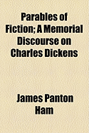 Parables of Fiction: a Memorial Discourse on Charles Dickens