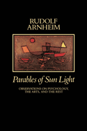 Parables of Sun Light: Observations on Psychology, the Arts, and the Rest