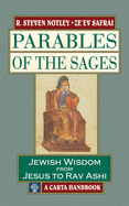 Parables of the Sages: Parables of the Sages Jewish Wisdom from Jesus to Rav Ashi