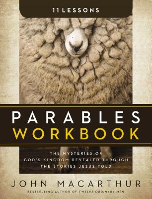 Parables Workbook: The Mysteries of God's Kingdom Revealed Through the Stories Jesus Told - MacArthur, John F
