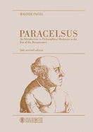 Paracelsus: An Introduction to Philosophical Medicine in the Era of the Renaissance