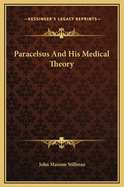 Paracelsus and His Medical Theory