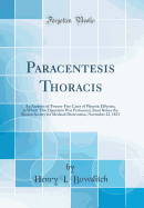 Paracentesis Thoracis: An Analysis of Twenty-Five Cases of Pleuritic Effusion, in Which This Operation Was Performed, Read Before the Boston Society for Medical Observation, November 22, 1853 (Classic Reprint)