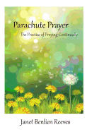 Parachute Prayer: The Practice of Praying Continually