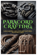 Paracord Crafting: Unleashing Creative Adventures with 550 Cord