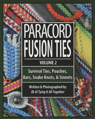 Paracord Fusion Ties, Volume 2: Survival Ties, Pouches, Bars, Snake Knots, & Sinnets - Lenzen, J D