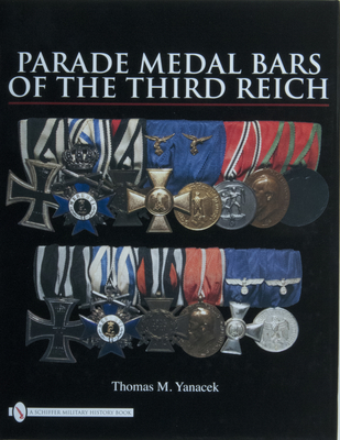 Parade Medal Bars of the Third Reich - Yanacek, Thomas M.