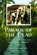 Parade of the Dead: A U.S. Army Physician's Memoir of Imprisonment by the Japanese, 1942-1945