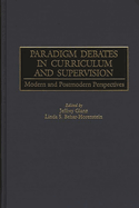 Paradigm Debates in Curriculum and Supervision: Modern and Postmodern Perspectives