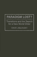 Paradigm Lost?: Transitions and the Search for a New World Order