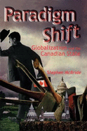 Paradigm Shift: Globalization and the Canadian State - McBride, Stephen