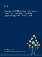 Paradigm Shift of Education Governance in China: Two Compulsory Education Legislation Episodes: 1986 Vs 2006