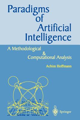 Paradigms of Artificial Intelligence: A Methodological and Computational Analysis - Hoffmann, Achim G