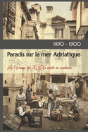 Paradis sur la mer Adriatique: La Venise du XIXe si?cle en couleurs