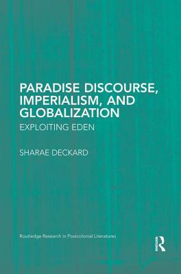 Paradise Discourse, Imperialism, and Globalization: Exploiting Eden - Deckard, Sharae