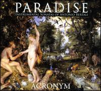 Paradise: Instrumental Sonatas of Antonio Bertali - Acronym