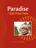 Paradise or Eat Your Face: A Trio of Novellas