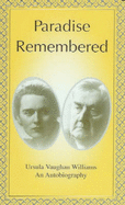 Paradise Remembered: Ursula Vaughan Williams - An Autobiography - Vaughan Williams, Ursula
