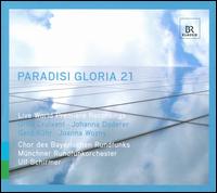 Paradisi Gloria 21: 21st Century Sacred Music - Adrian Erod (baritone); Angelika Luz (soprano); Marlis Petersen (soprano); Bavarian Radio Chorus (choir, chorus);...