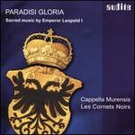 Paradisi Gloria: Sacred Music by Emperor Leopold I