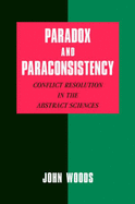 Paradox and Paraconsistency: Conflict Resolution in the Abstract Sciences